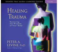 Healing Trauma (Sounds True Audio Learning Course)