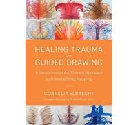 Healing Trauma with Guided Drawing: A Sensorimotor