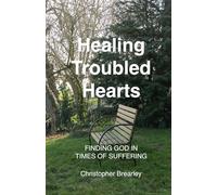 Healing Troubled Hearts: Finding God in times of suffering