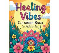 Healing Vibes Coloring Book for Adults and Teens: Relaxing Mindfulness Designs for Stress Relief, Emotional Balance, Calm Creativity, and Inner Peace
