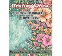 Healing Vibes: Coloring Mandalas for Mindfulness, Balance, and Renewal