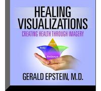 Healing Visualizations: Creating Health Through Imagery