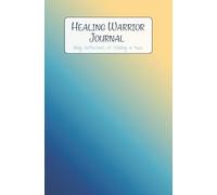 Healing Warrior Journal: Daily Reflections for Healing and Hope (Healthy Relationships, Healthy Healing)