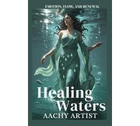 HEALING WATER: EMOTION, FLOW, AND RENEWAL (2 Eco-Spiritual Earth Series: A Sacred Journey Through Seasons, Elements, and Global Ritual)