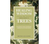 Healing Wisdom of Trees: A Practitioner’s Guide to Identification, Traditional Use & Herbal Alchemy