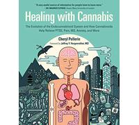 Healing with Cannabis: The Evolution of the Endocannabinoid System and How Cannabinoids Help Relieve Ptsd, Pain, Ms, Anxiety, and More