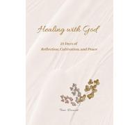 Healing with God: 21 Days of Reflection, Cultivation, and Peace