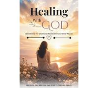 Healing With God (Devotional for Emotional Restoration and Inner Peace): Daily Scripture, Reflections, and Prayers to Help You Release Pain, Restore ... Healing Presence (The Transformation Line)