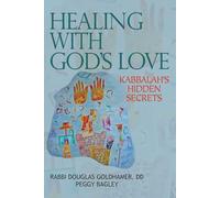Healing with God's Love: Kabbalah's Hidden Secrets