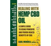 Healing with Hemp Oil: A Simple Guide to Using the Powerful and Proven Health Benefits of CBD