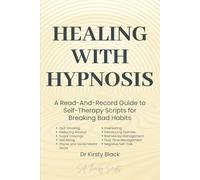 Healing With Hypnosis: A Read-And-Record Guide to Self-Therapy - Scripts for Breaking Bad Habits: Scripts for Breaking Bad Habits