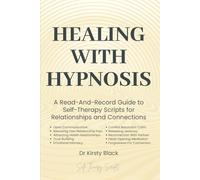 Healing With Hypnosis: A Read-And-Record Guide to Self-Therapy - Scripts for Relationships and Connection: Scripts for Relationships and Connections