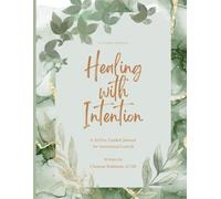 Healing with Intention: A 30-Day Guided Journal for Intentional Growth