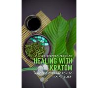 Healing with Kratom: A Holistic Approach to Pain Relief