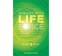 Healing with Life Force, Volume Two-Mind: Teachings and Techniques of Paramhansa Yogananda: 2