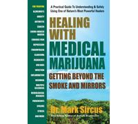 Healing with Medical Marijuana: Getting Beyond the Smoke and Mirrors