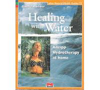 Healing with Water: Kneipp Hydrotherapy at Home: 11 (Alive Natural Health Guides)