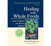 Healing with Whole Foods: Asian Traditions and Modern Nutrition