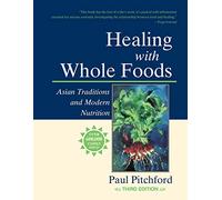 Healing with Whole Foods, Third Edition: Asian Traditions and Modern Nutrition