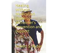 Healing Without Medication Guide to Alzheimer's Prevention and Support
