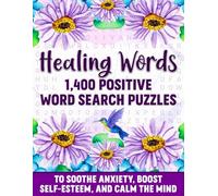 Healing Words: 1,400 Positive Word Search Puzzles to Soothe Anxiety, Boost Self-Esteem, and Calm the Mind