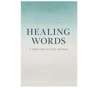 HEALING WORDS: A Guided Journal for Grief, Reflection, and Finding Peace Through Daily Writing Prompts