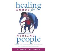 Healing Words for Healing People: Prayers and Meditations for Parish Nurses and Other Health Professionals