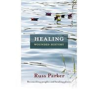 Healing Wounded History: Reconciling Peoples and Healing Places