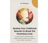 Healing Your Childhood Wounds to Break the Parenting Cycle: A Trauma-Informed Guide to Inner Child Healing, Emotional Reparenting, and Creating the ... Received (Cycle-Breaking Parenting Series)