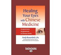 Healing Your Eyes with Chinese Medicine: Acupuncture, Acupressure, & Chinese Herb