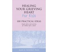 Healing Your Grieving Heart for Kids : 100 Practical Ideas
