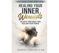 Healing Your Inner Wounds: A Guided Journal to Understand Emotional Pain, Break Inner Patterns, and Reclaim Your Power