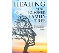 Healing Your Poisioned Family Tree: Freedom from Generational Curses