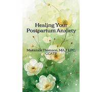 Healing Your Postpartum Anxiety: A Guided Journal for Postpartum Anxiety (Guided Anxiety Journal)