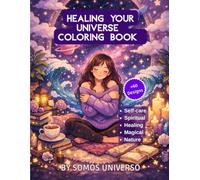 Healing Your Universe: A Coloring Book for Relaxation, Mindfulness & Self-Love