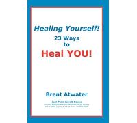 Healing Yourself!: 23 Ways to Heal YOU!