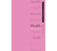 Health: A History (Oxford Philosophical Concepts)