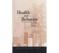 Health and Behavior : The Interplay of Biological, Behavioral, and Societal Influences