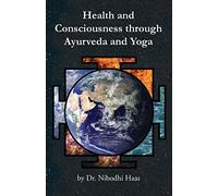 Health And Consciousness Through Ayurveda And Yoga