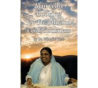 Health And Consciousness Through Ayurvedic Cooking