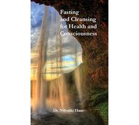 Health And Consciousness Through Fasting And Cleansing