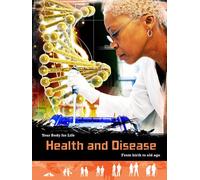 Health and Disease: From Birth to Old Age (Your Body For Life)