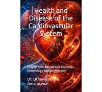 Health and Disease of the Cardiovascular System: Chapter 3,4,5. Microscopic Anatomy, Embryology, Applied Anatomy (Integrated Modular Series in Basic ... Vertical & Horizontal Learning Framework)