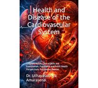 Health and Disease of the Cardiovascular System: Chapters 11,12,13: Clinical Skills and Examination, Preventive and Public Health Perspectives, ... Vertical & Horizontal Learning Framework)