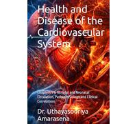 Health and Disease of the Cardiovascular System: Chapters 9 & 10: Fetal and Neonatal Circulation, Pathophysiology and Clinical Correlations ... Vertical & Horizontal Learning Framework)