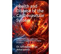 Health and Disease of the Cardiovascular System: Chapters 9 & 10: Fetal and Neonatal Circulation, Pathophysiology and Clinical Correlations ... Vertical & Horizontal Learning Framework)