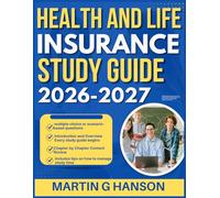 HEALTH AND LIFE INSURANCE STUDY GUIDE 2026-2027: Comprehensive Review of Important Topics with Real World Examples and Case Studies with 9 full length Questions and Answer