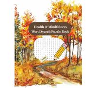 Health and Mindfulness Words Search Puzzle Book: Puzzles for Relaxation, Stress Relief, and Everyday Wellness