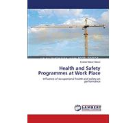 Health and Safety Programmes at Work Place: Influence of occupational health and safety on performance