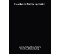 Health and Safety Specialist: Journal, Notes, Ideas, Actions, Priorities, Checklists, Log-Tool for Daily Goal Setting Tracker Planner | Time ... for Meetings Productivity to do list notebook